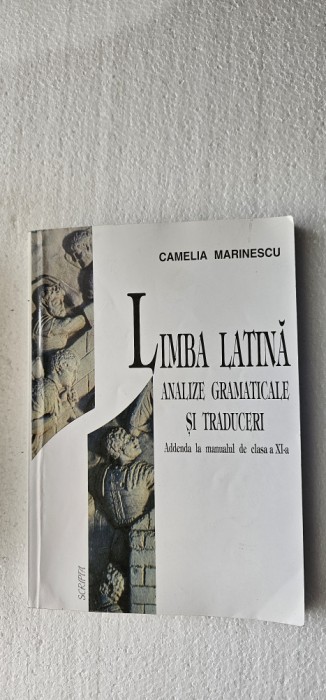 LIMBA LATINA ANALIZE GRAMATICALE SI TRADUCERI ADDENDA LA MANUALUL CLASA A XI A