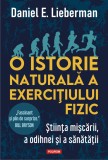 O istorie naturala a exercitiului fizic. stiinta miscarii, a odihnei si a sanatatii - Polirom