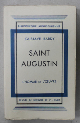 SAINT AUGUSTIN , L &amp;#039; HOMME ET L &amp;#039; OEUVRE par GUSTAVE BARDY , 1940 foto