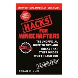 Carte Hacks for Minecrafters, Pentru Copii Varsta 9-12 Ani, Ghid Minecraft