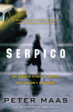 Serpico: The Classic Story of the Cop Who Couldn&#039;t Be Bought