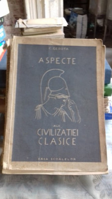 ASPECTE ALE CIVILIZATIEI CLASICE - C. GEROTA foto