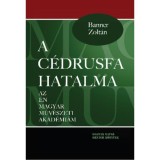A c&eacute;drusfa hatalma - Az &eacute;n magyar műv&eacute;szeti akad&eacute;mi&aacute;m - Banner Zolt&aacute;n