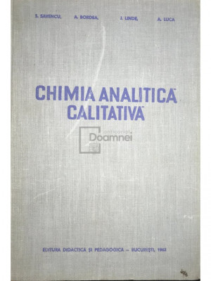 S. Savencu - Chimia analitică calitativă (editia 1963) foto