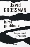 Cumpara ieftin Inima Ganditoare. Despre Israel Si Palestina, David Grossman - Editura Polirom