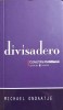 Divisadero - Michael Ondaatje, Editura Univers, 2008, Roman, 220 Pagini, Colectia Cotidianul
