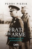 Cumpara ieftin Frati De Arme. Romanii, Germanii si Frontul De Est, Perry Pierik - Editura Corint