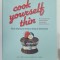 COOK YOURSELF THIN , THE DELICIOUS WAY TO DROP A DRESS SIZE by HARRY EASTWOOD ..SOPHIE MICHELL , 2007