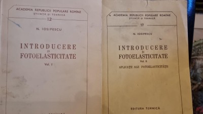 Introducere in fotoelasticitate Vol. 1 si 2 - N. Iosipescu foto