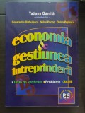 Economia și gestiunea &icirc;ntreprinderii. Teste de verificare. Probleme. Studii de caz - Tatiana Gavrilă (coord.)
