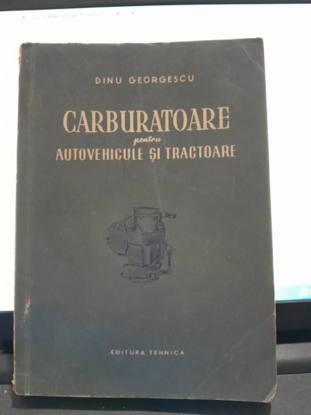 Carburatoare pentru autovehicule si tractoare - Dinu Georgescu