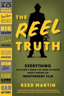 The Reel Truth: Everything You Didn&amp;#039;t Know You Need to Know about Making an Independent Film foto