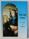 DON LUIGI ORIONE - O VIATA IN IMAGINI , ingrijita de DON GIUSEPPE RIGO , 1999