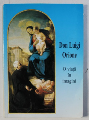 DON LUIGI ORIONE - O VIATA IN IMAGINI , ingrijita de DON GIUSEPPE RIGO , 1999 foto