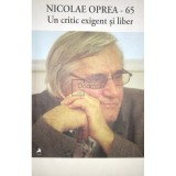 Adriana Lazar (coord.) - Nicolae Oprea 65 - Un critic exigent si liber (Editia: 2015)