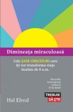 Dimineata miraculoasa - Hal Elrod - Trei