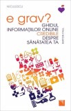 E grav? Ghidul informatiilor online credibile despre sanatatea ta - Niculescu