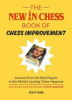 The New in Chess Book of Chess Improvement: Lessons from the Best Players in the World&#039;s Leading Chess Magazine