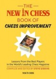 The New in Chess Book of Chess Improvement: Lessons from the Best Players in the World&#039;s Leading Chess Magazine