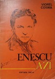 Enescu Azi - Viorel Cosma, Facla 1981, Carte Arta Muzicala, Biografie George Enescu, 241 Pagini, Limba Romana