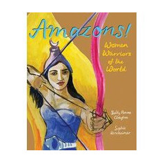 Amazons Women Warriors of the World