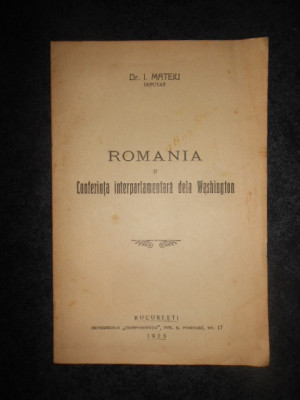 I. MATEIU - ROMANIA SI CONFERINTA INTERPARLAMENTARA DE LA WASHINGTON (1925) foto