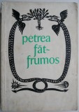 Petrea Fat-Frumos. Povesti populare romanesti &ndash; Ovidiu Birlea (putin uzata)