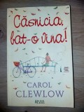 Casnicia, bat-o vina!: ABC-ul fetelor batrane- Carol Clewlow