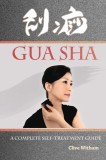 Gua Sha A Complete Self-treatment Guide
