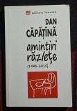 Amintiri razlete - Dan Căpăț&icirc;nă Contine dedicatie, data si semnatura autorului