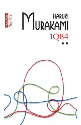 1Q84 Vol 2 Top 10+ Nr 513, Haruki Murakami - Editura Polirom foto