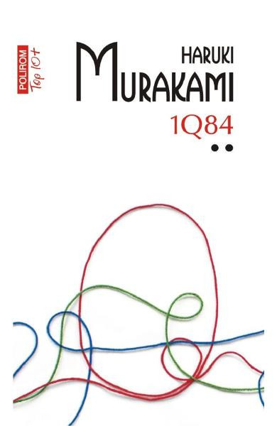 1Q84 Vol 2 Top 10+ Nr 513, Haruki Murakami - Editura Polirom