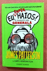 Eu, super haios! O poveste din generala. Editura Corint, 2015 - James Patterson foto