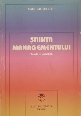 STIINTA MANAGEMENTULUI. TEORIE SI PRACTICA-EMIL MIHULEAC-219418 foto