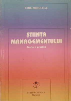 STIINTA MANAGEMENTULUI. TEORIE SI PRACTICA-EMIL MIHULEAC foto