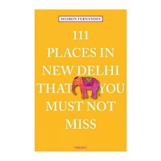 111 Places In New Delhi That You Must Not Miss