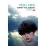 Oameni fara scapare/Vasile Radu