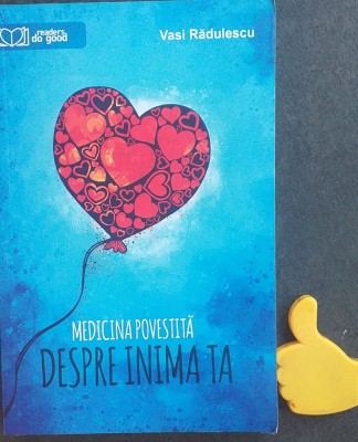 Medicina povestita despre inima ta - Vasi Radulescu foto
