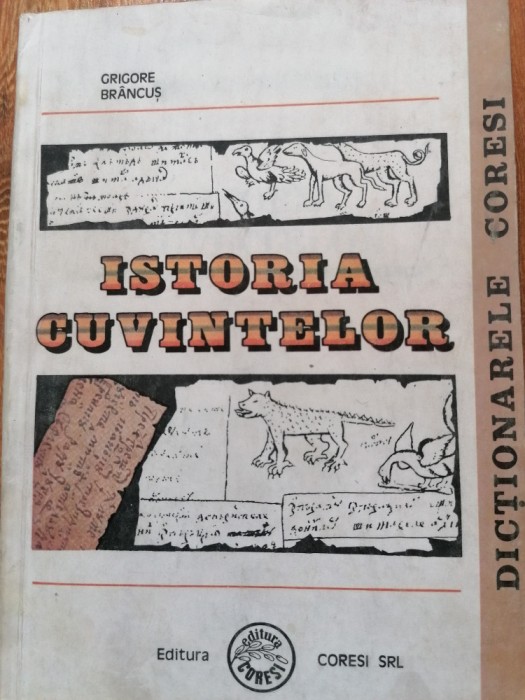 Grigore Br&acirc;ncuș - Istoria cuvintelor. Unitate de limbă și cultură rom&acirc;nească