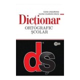 Dictionar ortografic scolar cu elemente de punctuatie&iuml;&raquo;&iquest;. Cartonat - Elena Ungureanu