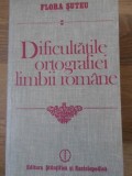 Dificultatile Ortografiei Limbii Romane - Flora Suteu, 1986, Editura Stiintifica si Enciclopedica, Romana, 182 pagini