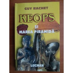 Guy Rachet - Keops si marea piramida (usor uzata)