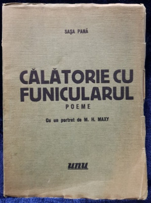 Sasa Pana, Calatorie cu funicularul, poeme, Editura UNU - 1934 foto