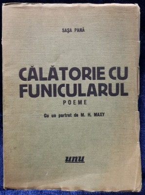 Sasa Pana, Calatorie cu funicularul, poeme, Editura UNU - 1934 foto