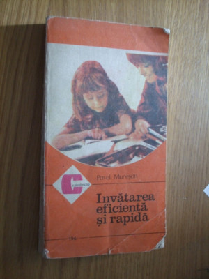 INVATAREA EFICIENTA SI RAPIDA - Pavel Muresan - Editura Ceres, 1990, 273 p. foto