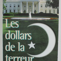 LES DOLLARS DE LA TERREUR par RICHARD LABEVIERE , LES ETATS - UNITS ET LES ISLAMISTES , 1999