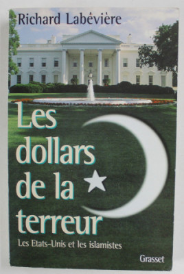 LES DOLLARS DE LA TERREUR par RICHARD LABEVIERE , LES ETATS - UNITS ET LES ISLAMISTES , 1999 foto