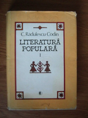 C. Radulescu-Codin - Literatura populara (volumul 1),fara supracoperta foto