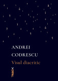 Visul diacritic | Andrei Codrescu, 2021, Nemira