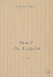 Mami? Da, dragoste! - Paperback brosat - Antoaneta Opriş - Curtea Veche, 2020